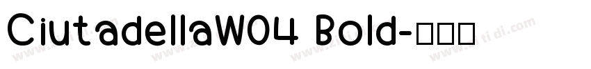CiutadellaW04 Bold字体转换
